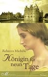 K&ouml;nigin f&uuml;r neun Tage - Rebecca Mich&eacute;le