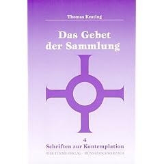 Das Gebet der Sammlung: Eine Einf�hrung und Begleitung des kontemplativen Gebetes