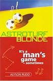 ASTROTURF BLONDE.