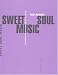 Sweet Soul Music : Rhytm & Blues et reve sudiste de liberte