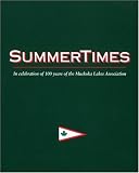 Summertimes: In Celebration of 100 Years of the Muskoka Lakes Association