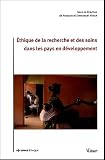 Ethique de la recherche et des soins dans les pays en d�veloppement