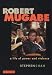 Robert Mugabe: A Life of Power and Violence