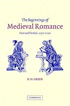 The Beginnings of Medieval Romance: Fact and Fiction, 1150-1220 (Cambridge Studies in Medieval Literature)
