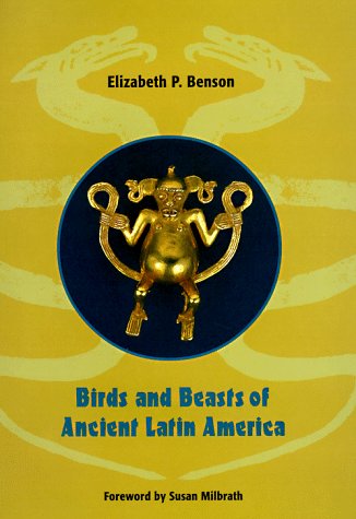 Birds and Beasts of Ancient Latin America, by Elizabeth P. Benson