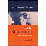 Walter Benjamin: Critical Constellations (Key Contemporary Thinkers) book cover