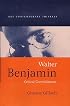 Walter Benjamin: Critical Constellations (Key Contemporary Thinkers)