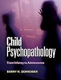 Child psychopathology : from infancy to adolescence