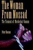 The woman from Mossad : the torment of Mordechai Vanunu