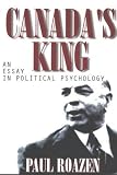 Canada's King: An Essay in Political Psychology