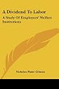 A dividend to labor;: A study of employers' welfare institutions,