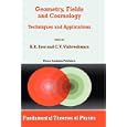 Geometry, Fields and Cosmology: Techniques and Applications (Fundamental Theories of Physics) by  B.R. Iyer and C.V. Vishveshwara