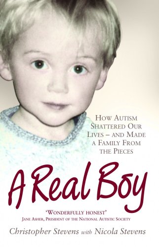 A Real Boy: How Autism Shattered Our Lives - and Made a Family from the Pieces