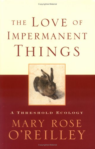 The Love of Impermanent Things: A Threshold Ecology (The World As Home)