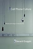 Cell Phone Culture: Mobile Technology in Everyday Life