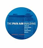 The Pan Am Building And The Shattering Of The Modernist  Dream