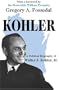 Kohler: A Political Biography of Walter J. Kohler, Jr.