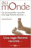 Au monde. Ce qu'accoucher veut dire, une sage-femme raconte...