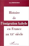 Histoire de l'émigration kabyle en France au XXe siècle: Réalités culturelles et politiques et réappropriations identitaires