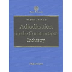 Adjudication in the Construction Industry: Special Report (Special Reports)