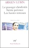 Le passager clandestin ; Sainte patience ; Les hautes terrasses : Et autres po�mes