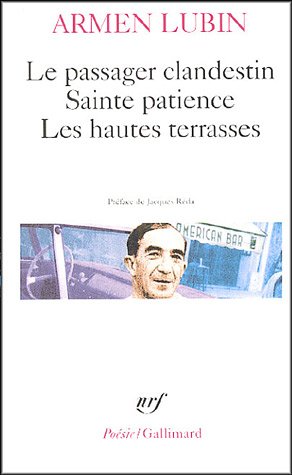 Le passager clandestin ; Sainte patience ; Les hautes terrasses : Et autres po�mes