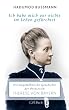 Ich habe mich vor nichts im Leben gef�rchtet: Die ungew�hnliche Geschichte der Prinzessin Therese Prinzessin von Bayern