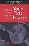 Your First Home: Buying, Renting, Selling and Improving ('Daily Telegraph' Lifeplanner)
