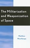 The Militarization and Weaponization of Space