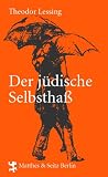 Der j&uuml;dische Selbstha&szlig; - Mit einem Essay von Boris Groys - Theodor Lessing