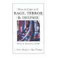 How To Cope With Rage, Terror and Despair
