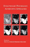 Evolutionary Psychology: Alternative Approaches