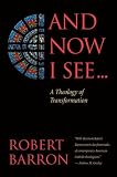 And Now I See: A Theology of Transformation