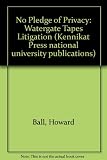 No pledge of privacy : the Watergate tapes litigation