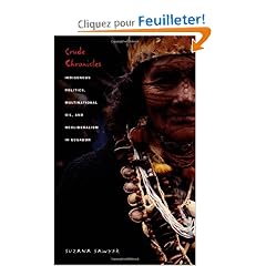 Crude Chronicles: Indigenous Politics, Multinational Oil, and Neoliberalism in Ecuador