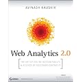 Web Analytics 2.0: The Art of Online Accountability and Science of Customer Centricity