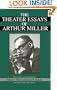 The Theater Essays Of Arthur Miller