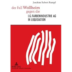 der Fall Wollheim gegen die I.G. Farbenindustrie AG in Liquidation: Die erste Musterklage eines ehemaligen Zwangsarbeiters in der Bundesrepublik Deutschland - Prozess, Politik und Presse