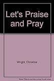 Let's praise and pray