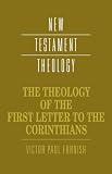The Theology of the First Letter to the Corinthians (New Testament Theology)
