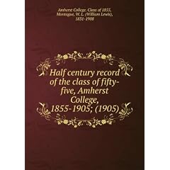 Half century record of the class of fifty-five, Amherst College, 1855-1905; (1905)