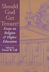 Should God get tenure? : essays on religion and higher education