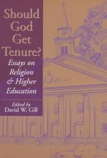 Should God get tenure? : essays on religion and higher education