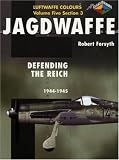 Jagdwaffe Vol 5  Section 3: Defending the Reich 1944-45 (Luftwaffe Colours)