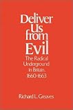 Deliver Us from Evil: The Radical Underground in Britain, 1660-1663 Richard L. Greaves