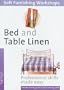 Bed and Table Linen: (Soft Furnishings Workshop Series)