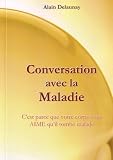 Conversation avec la Maladie - C'Est Parce Que Votre Corps Vous Aime Qu'Il Tombe Malade