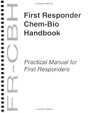 First Responder Chem-Bio Handbook (FR-CBH) (National Security Chem-Bio Product Line Series)