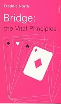 Bridge: The Vital Principles (Batsford Bridge)