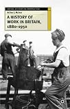 Books : A History of Work in Britain, 1880-1950 (Social History in Perspective)